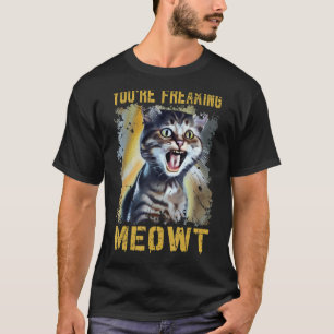 T-shirt Mème de chat Meow Pun Chat Vous êtes Freaking Meow