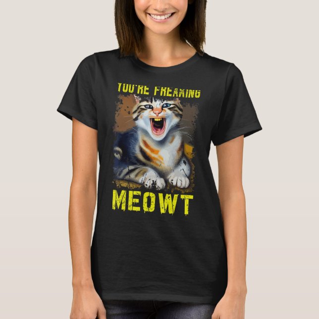 T-shirt Mème de chat Meow Pun Vous êtes Freaking Meowt Cat (Devant)