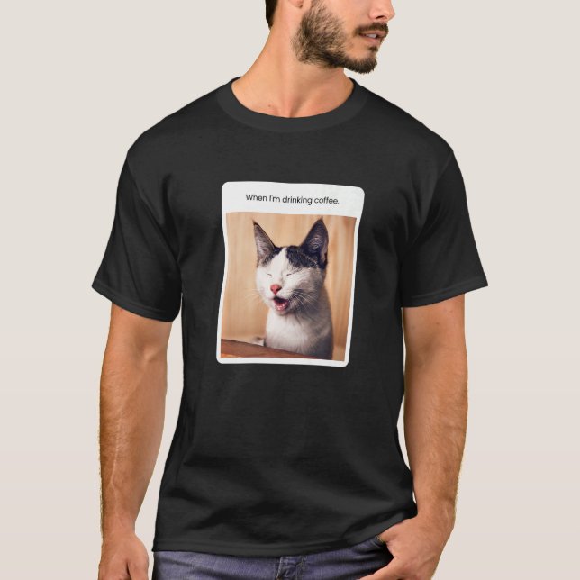 T-shirt Mème de chat quand je bois du café (Devant)