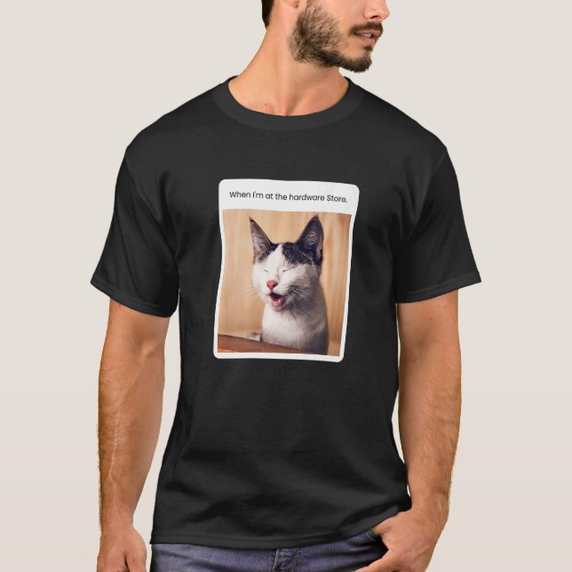 T-shirt Mème de chat quand je suis au magasin de matériel (Devant)