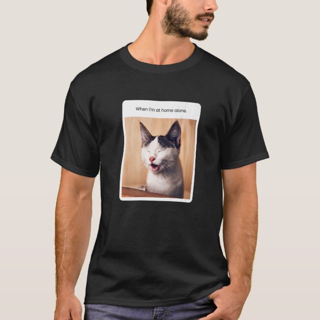 T-shirt Mème de chat quand je suis seul à la maison (Devant)