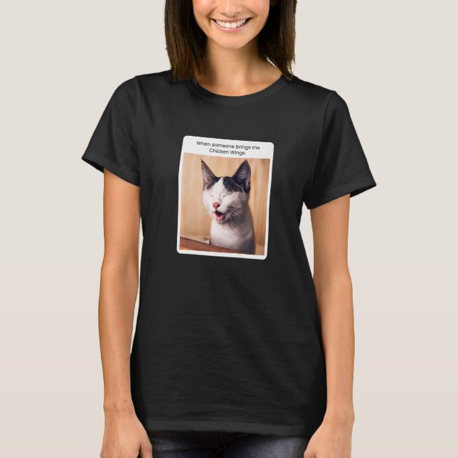 T-shirt Mème de chat quand quelqu'un m'apporte des ailes d (Devant)