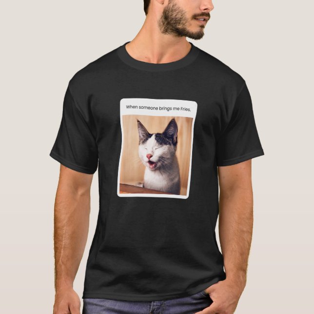 T-shirt Mème de chat quand quelqu'un m'apporte des frites (Devant)