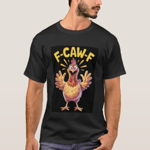T-shirt Mème de coq de poulet drôle F-Caw-F, humour viral