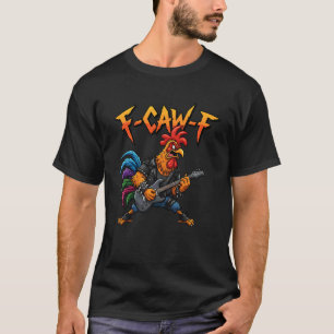 T-shirt Mème de coq F-Caw-F Blague de guitariste de poulet