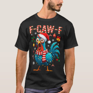 T-shirt Mème de coq F-caw-f drôle de poulet Fcawk Noël
