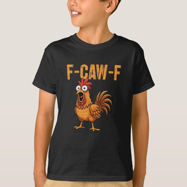 T-shirt Mème de coq F-Caw-F FCAWF Citation Drôle  (Devant)