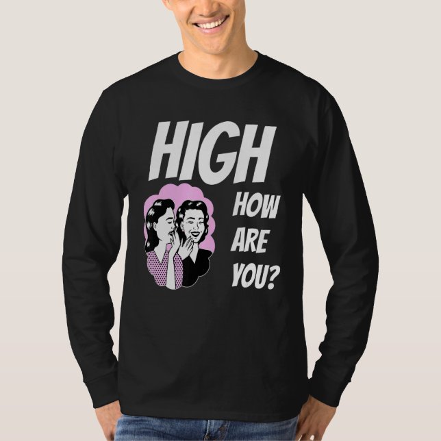T-shirt Mème de mauvaises herbes élevé Comment êtes-vous (Devant)