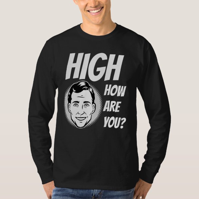 T-shirt Mème de mauvaises herbes élevé Comment êtes-vous (Devant)