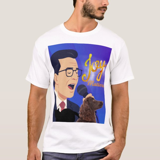 T-shirt Meme de Stephen Colbert chantant Joy Matters (Devant)