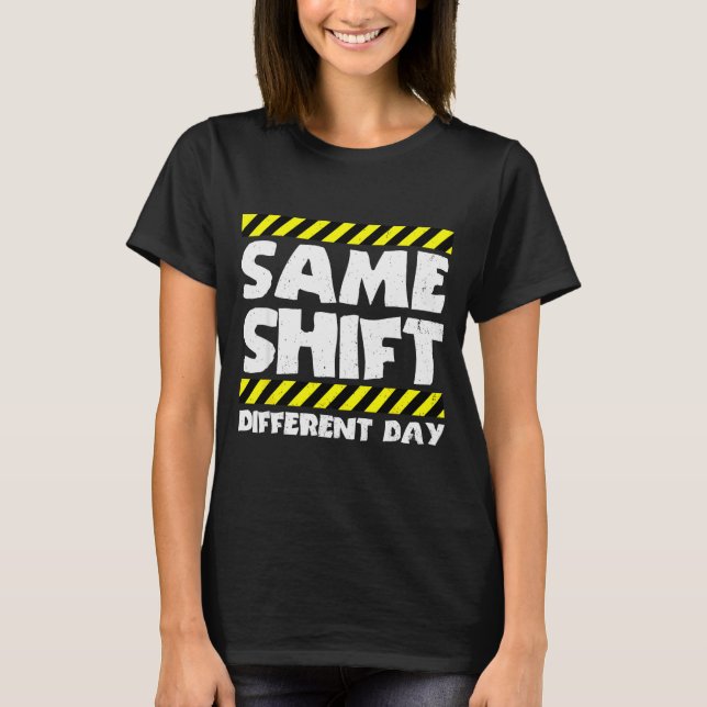 T-shirt Mème de travail drôle - Même équipe, jour différen (Devant)