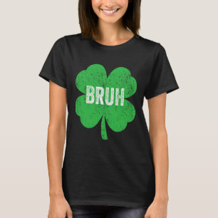 T-shirt Mème de trèfle Bruh drôle de la Saint-Patrick pour