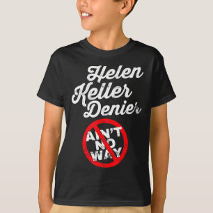 T-shirt Mème d'Helen Keller, Blague de négationniste, Hist
