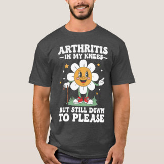 T-shirt Mème d'humour adulte inapproprié et drôle Arthrose
