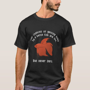 T-shirt Mème drôle de poisson Betta - Vos chances ne sont 