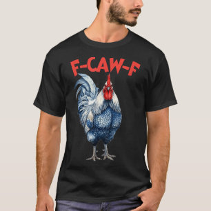T-shirt Mème drôle de poulet f-caw-f fcawf coq
