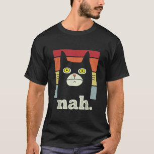T-shirt Mème drôle disant Nah avec salutations de chat ado