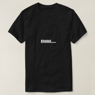 T-shirt Mème drôle EHHH