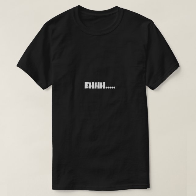 T-shirt Mème drôle EHHH (Design devant)