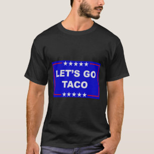 T-shirt Mème drôle Tendance Allons-y Taco Trump Toujours C