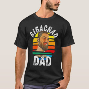 T-shirt Mème du papa Gigachad Giga Chad Mâle Alpha Mâle Si