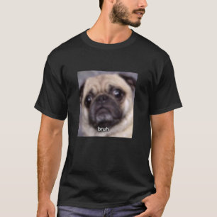T-shirt Mème flou de visage de chien pug mignon drôle Bruh