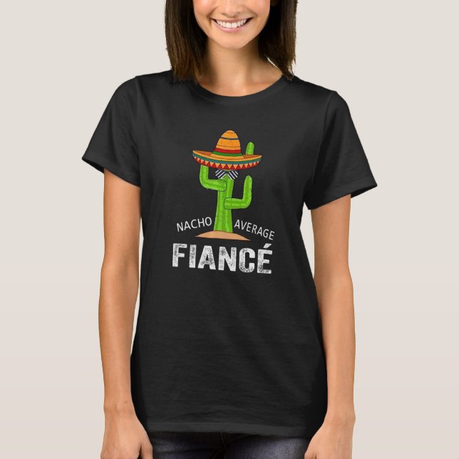 T-shirt Mème Humour De La Fiance Dit Nacho Moyenne Fiance (Devant)