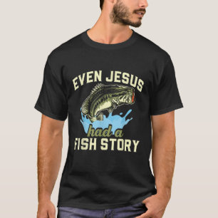 T-shirt Même Jésus avait une histoire de poisson Christian
