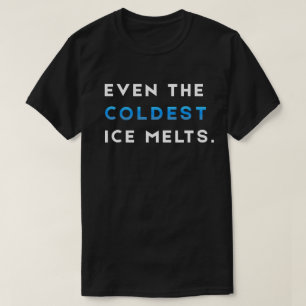 T-shirt Même la glace la plus froide fond Motivation de gy