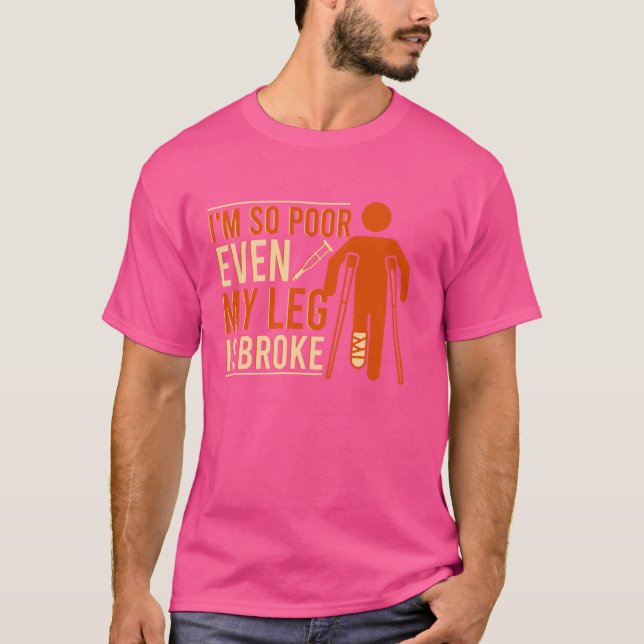 T-shirt Même Ma Jambe Est Frasée Jambe Brisée Se Bien (Devant)