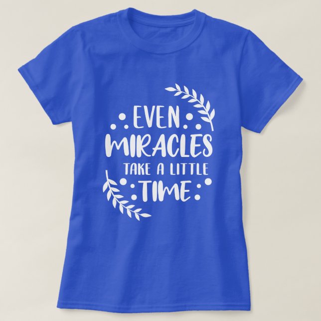 T-shirt Même Miracles - Citation Positive Inspirationnelle (Design devant)