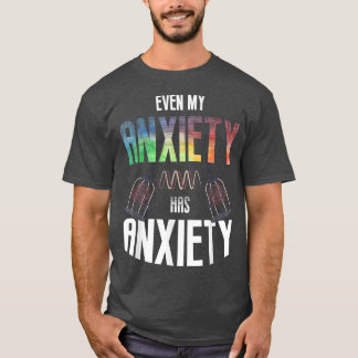 T-shirt Même Mon Aniety A L'Aniety Mental Health Dit Quo