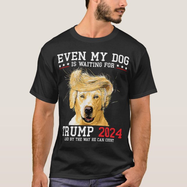 T-shirt Même Mon Chien Attend Trump 2024 Drôle (Devant)