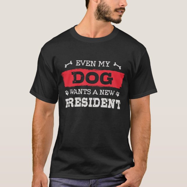 T-shirt Même mon chien veut un nouveau président (Devant)