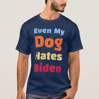 T-shirt Même My Dog déteste les chemises Biden