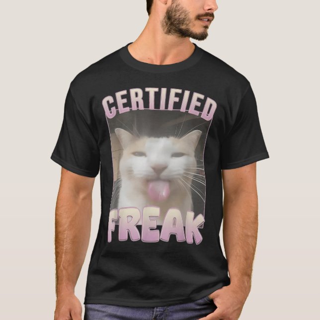 T-shirt Mème Offensive Mèmes de félin Freak Certifié Mat D (Devant)