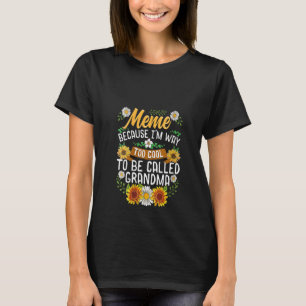 T-shirt Mème pour femmes parce que je suis bien trop Cool