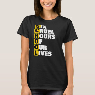 T-shirt Mème Scolaire Six Heures Cruelles De Nos Vies Funn