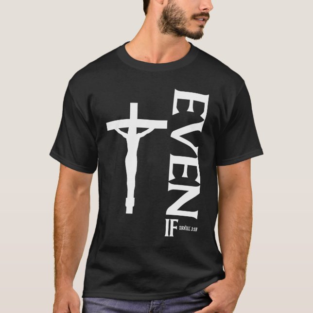 T-shirt Même Si Daniel 318 Faith Bible Verse Bible Quot (Devant)