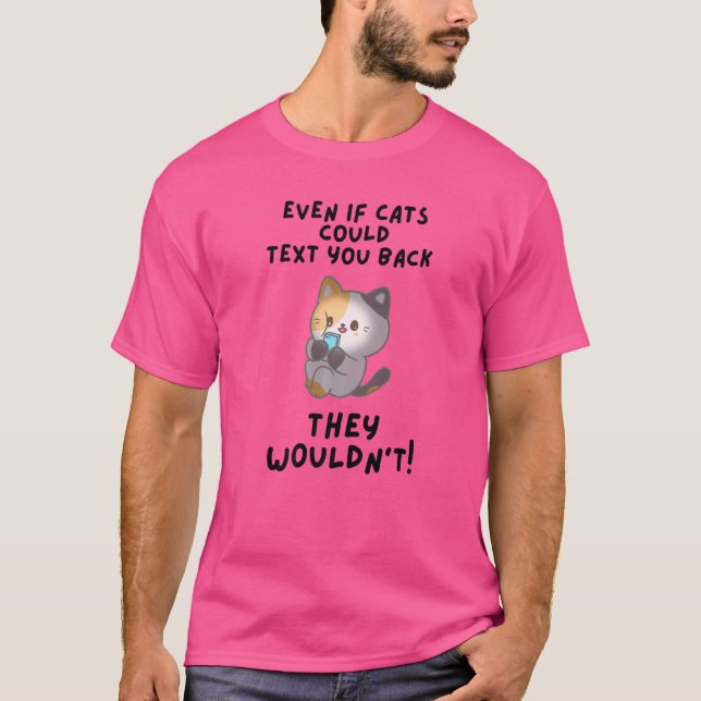 T-shirt Même si les chats pouvaient vous renvoyer un texto (Devant)