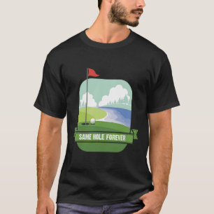 T-shirt Même Trou Pour Toujours Drôle Golf Enterrement de