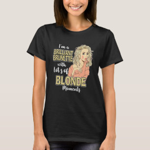 T-shirt Même une brunette a parfois des moments de blonde