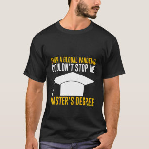 T-shirt Même une pandémie mondiale ne pouvait pas m'arrête