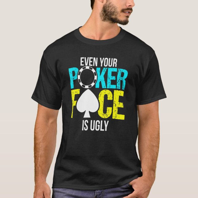T-shirt Même Votre Visage De Poker Est Une Puce Laide (Devant)