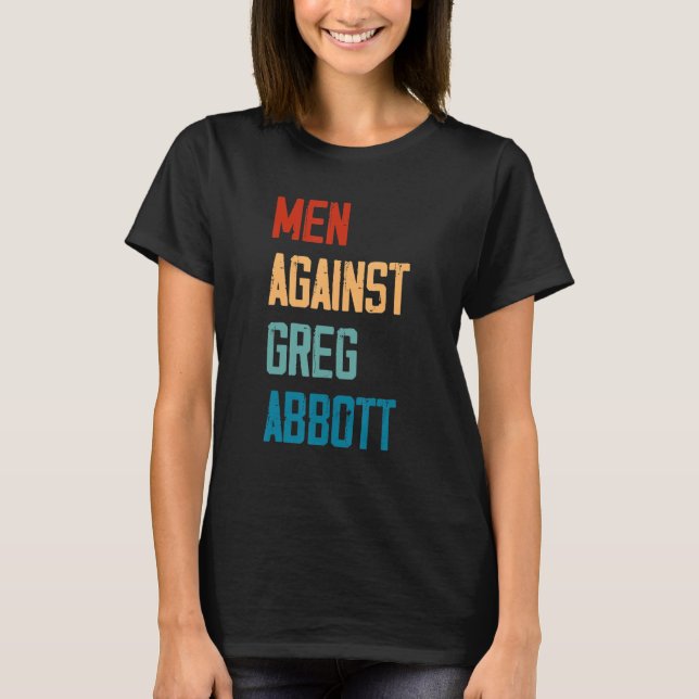 T-shirt Men Against Greg Abbott 1 (Devant)
