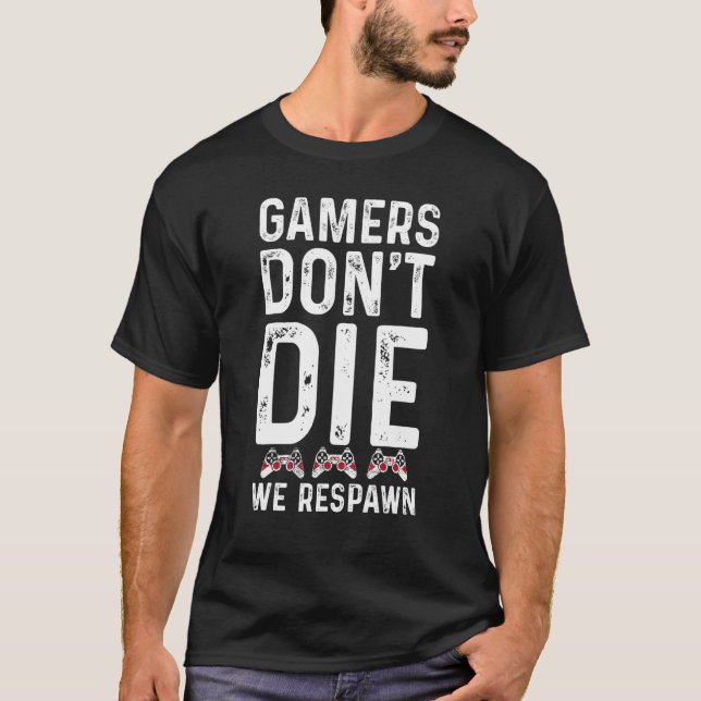 T-shirt Men Gamers Don't Die We Respawn  Gamer   Boys Kid (Devant)
