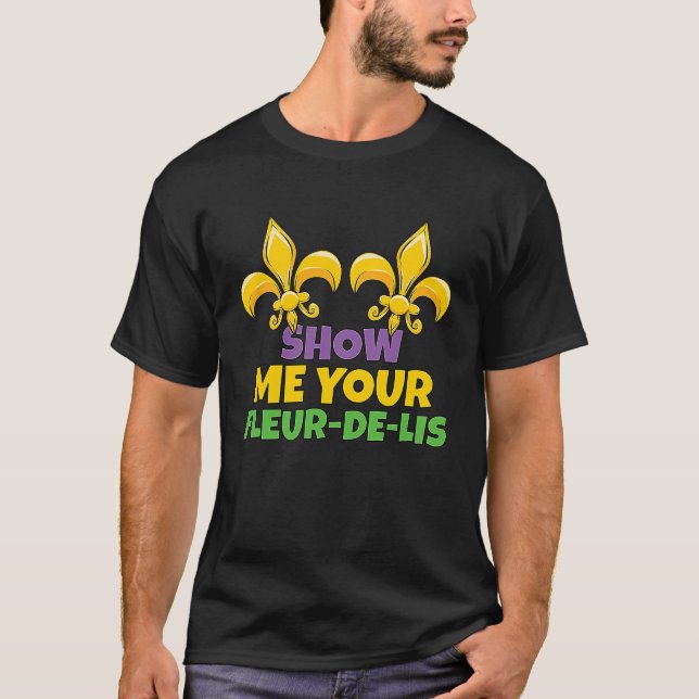 T-shirt Men Mardi Gras Show Me Your Fleur de Lis Mardi Gra (Devant)