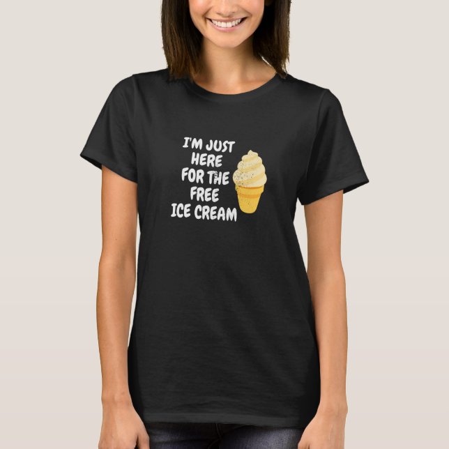 T-shirt Men Women Dessert I'm Just Here For The Free Ice C (Devant)