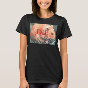 T-shirt Menace de mort Hamster Die Hamster