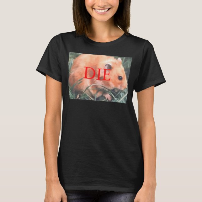 T-shirt Menace de mort Hamster Die Hamster (Devant)